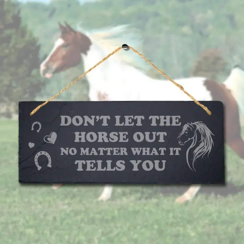 Dont Let Horse Out No Matter Laser Inscribed Hanging Slate Horse Plaque Sign