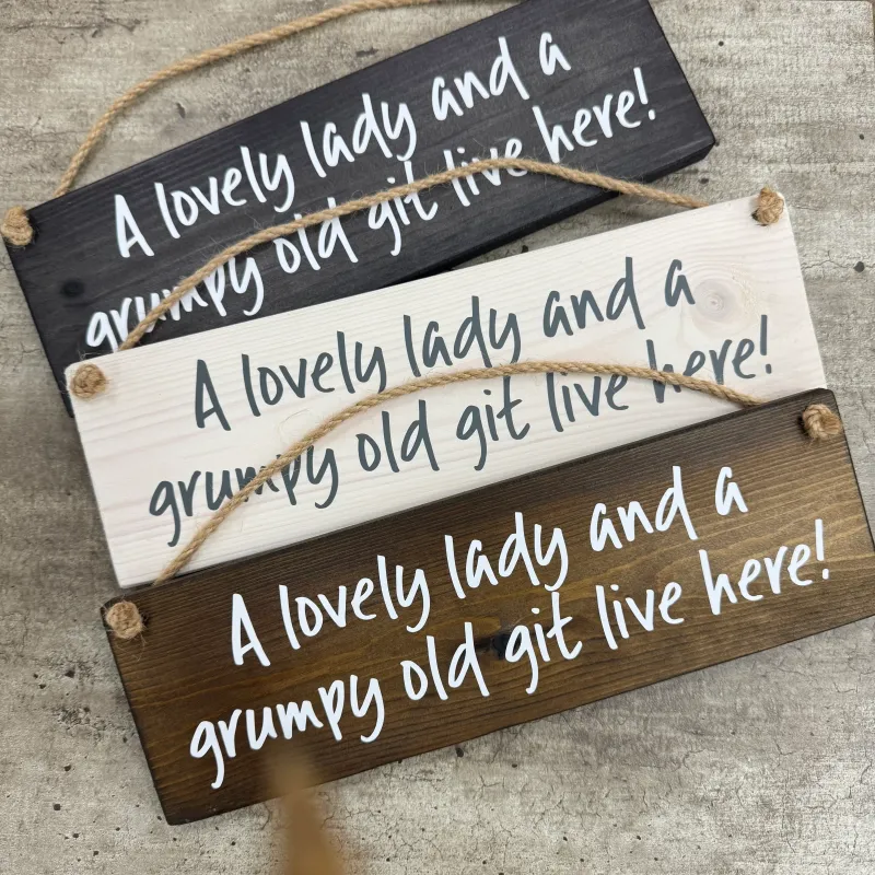 Wooden Hanging Sign - " lovely lady & grumpy aged git live here!"